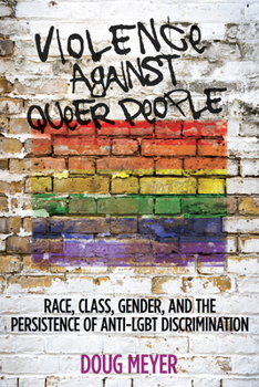 Hardcover Violence Against Queer People: Race, Class, Gender, and the Persistence of Anti-LGBT Discrimination Book