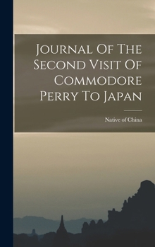 Hardcover Journal Of The Second Visit Of Commodore Perry To Japan Book
