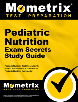 Paperback Pediatric Nutrition Exam Secrets Study Guide: Pediatric Nutrition Test Review for the Pediatric Nutrition Exam Book