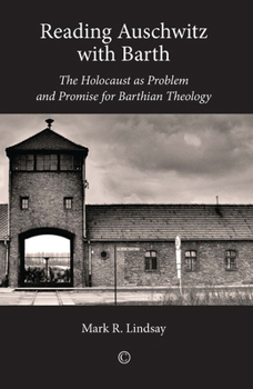 Paperback Reading Auschwitz with Barth: The Holocaust as Problem and Promise for Barthian Theology Book