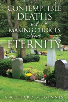Paperback Contemptible Deaths and Making Choices About Eternity Book