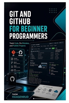 Paperback Git and GitHub for Beginner Programmers: Track Code, Fix Mistakes, and Publish Projects Book