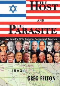 Paperback The Host and the Parasite - How Israel's Fifth Column Consumed America Book