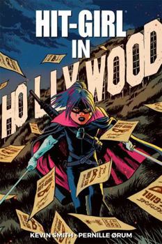 Hit-Girl, Volume 4: In Hollywood - Book #4 of the Hit-Girl: Season One