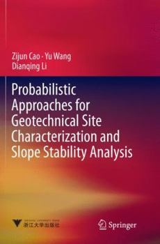 Paperback Probabilistic Approaches for Geotechnical Site Characterization and Slope Stability Analysis Book