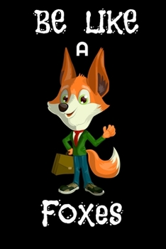 Paperback Be Like a Foxes: Fox Journal, Notebook/ Notebook/Journal Gift, 120 pages, 6x9, Soft Cover, Matte Finish Book