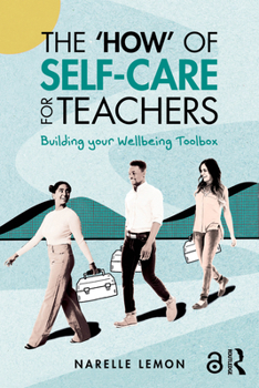 Paperback The 'How' of Self-Care for Teachers: Building Your Wellbeing Toolbox Book