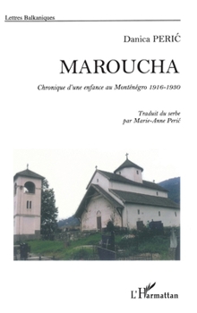Paperback Maroucha: Chronique d'une enfance au Monténégro 1916-1930 [French] Book