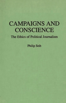 Paperback Campaigns and Conscience: The Ethics of Political Journalism Book