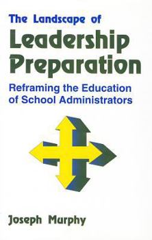 Hardcover The Landscape of Leadership Preparation: Reframing the Education of School Administrators Book