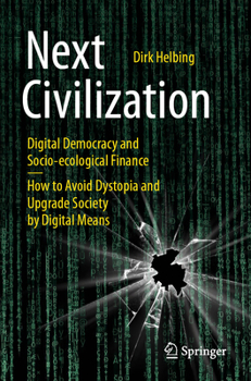 Paperback Next Civilization: Digital Democracy and Socio-Ecological Finance - How to Avoid Dystopia and Upgrade Society by Digital Means Book