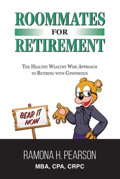 Paperback Roommates for Retirement: The Healthy Wealthy Wise Approach to Retiring With Confidence Book