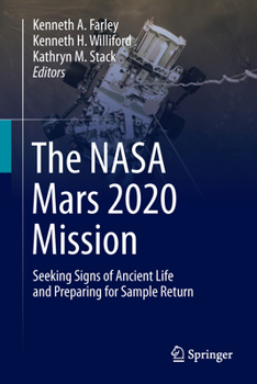 Hardcover The NASA Mars 2020 Mission: Seeking Signs of Ancient Life and Preparing for Sample Return Book