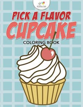 Paperback Pick A Flavor Cupcake Coloring Book