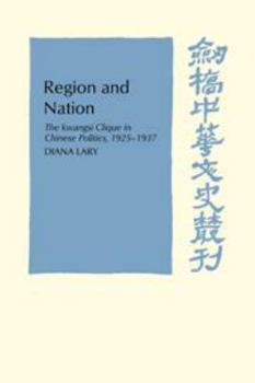 Hardcover Region and Nation: The Kwangsi Clique in Chinese Politics 1925–1937 (Cambridge Studies in Chinese History, Literature and Institutions) Book