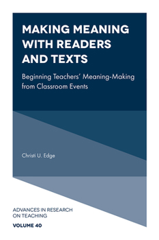 Hardcover Making Meaning with Readers and Texts: Beginning Teachers' Meaning-Making from Classroom Events Book
