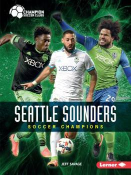 Seattle Sounders: Soccer Champions - Book  of the Champion Soccer Clubs