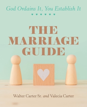 Paperback The Marriage Guide: God Ordains It, You Establish It Book