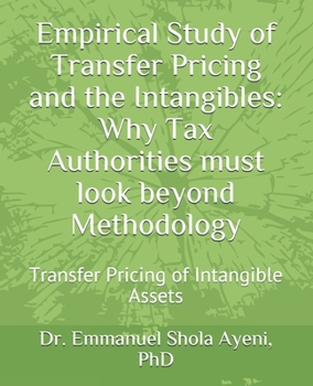 Paperback Empirical Study of Transfer Pricing and the Intangibles: Why Tax Authorities must look beyond Methodology Book