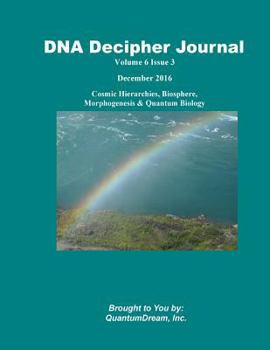 Paperback DNA Decipher Journal Volume 6 Issue 3: Cosmic Hierarchies, Biosphere, Morphogenesis & Quantum Biology Book