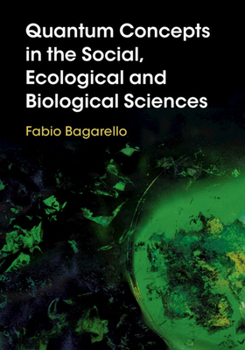 Hardcover Quantum Concepts in the Social, Ecological and Biological Sciences Book