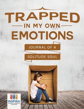 Paperback Trapped in My Own Emotions Journal of a Solitude Soul Book