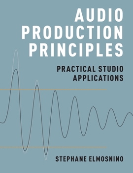 Paperback Audio Production Principles: Practical Studio Applications Book