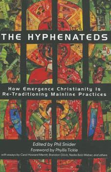 The Hyphenateds: How Emergence Christianity is Re-Traditioning Mainline Practices