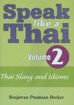 Paperback Speak Like a Thai: Volume 2: Thai Slang and Idioms [With Booklet] Book