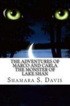 The Adventures of Marco and Carla: The Monster of Lake Shan - Book #3 of the Adventures of Marco and Carla