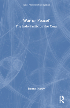 Hardcover War or Peace?: The Indo-Pacific on the Cusp Book