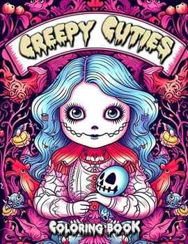 Paperback Creepy Cuties Coloring Book: Unleash Your Imagination with Adorably Spooky Creatures and Monsters Book