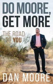 Paperback Do Moore, Get More: The Road to You Book