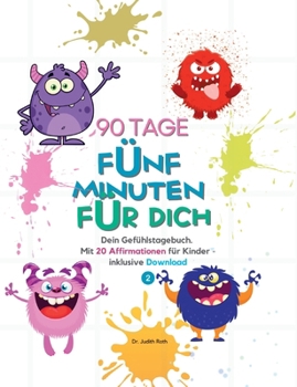 Paperback 90 Tage - Fünf Minuten für dich: Dein Gefühlstagebuch. Mit 20 Affirmationen für Kinder - inklusive Download [German] Book