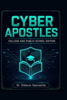 Cyber Apostles: Cybersecurity, Digital Ethics, Law, and the Defense of the Connected World