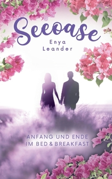 Seeoase 3: Anfang und Ende im Bed and Breakfast (Liebesroman mit Spannung, Gefühlen und Happy End) (German Edition)