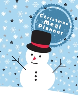 Christmas Meal Planner: Track And Plan Your Meals Weekly, 55 Week Christmas Food Planner, Log, Diary, Journal, Calendar, Meal Prep And Planning Christmas Grocery List (112 Pages, Size 8.5 x 11)