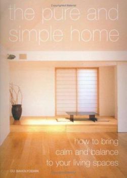 Paperback The Pure and Simple Home : How to Bring Calm and Balance to Your Living Spaces Book