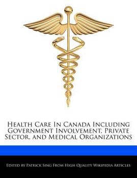 Health Care in Canada Including Government Involvement, Private Sector, and Medical Organizations