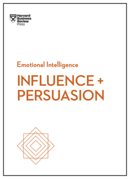 Paperback Influence and Persuasion (HBR Emotional Intelligence Series) Book