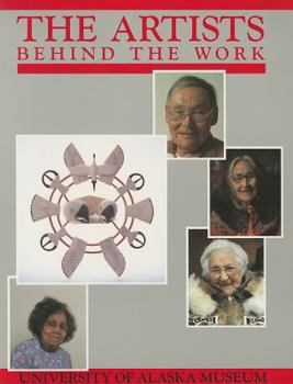 Paperback Artists Behind the Work: Life Histories of Nick Charles, Sr., Frances Demientieff, Lena Sours, Jennie Thlunaut Book