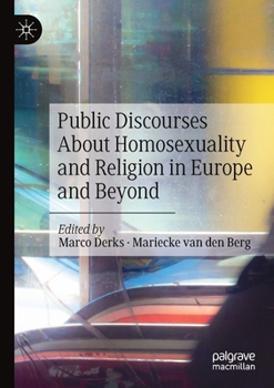 Public Discourses about Homosexuality and Religion in Europe and Beyond