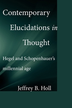 Paperback Contemporary Elucidations in Thought: Hegel and Schopenhauer's millennial age Book