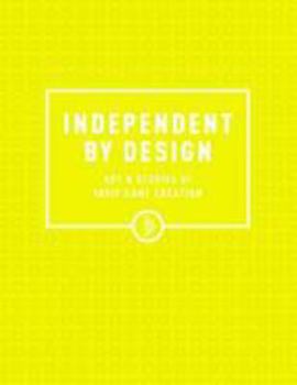 Hardcover Independent by Design: Art & Stories of Indie Game Creation Book
