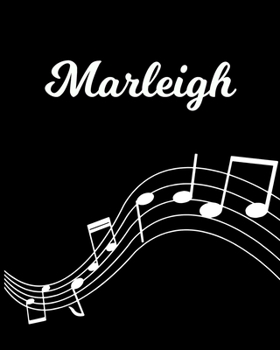 Marleigh: Sheet Music Note Manuscript Notebook Paper Personalized Custom First Name Initial M Musician Composer Instrument Composition Book 12 Staves a Page Staff Line Notepad Notation Guide Create Co