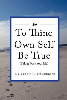 To Thine Own Self Be True (Taking Back Your Life): Taking Back Your Life