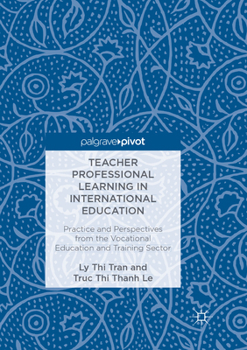 Paperback Teacher Professional Learning in International Education: Practice and Perspectives from the Vocational Education and Training Sector Book