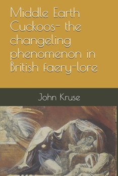 Paperback Middle Earth Cuckoos: The Changeling Phenomenon in British Faery-lore Book