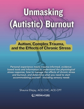 Paperback Unmasking (Autistic) Burnout: Autism, Complex Trauma, and the Effects of Chronic Stress Book