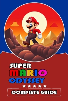Paperback Super Mario Odyssey Complete Guide and Walkthrough [Updated and Expanded ] Book